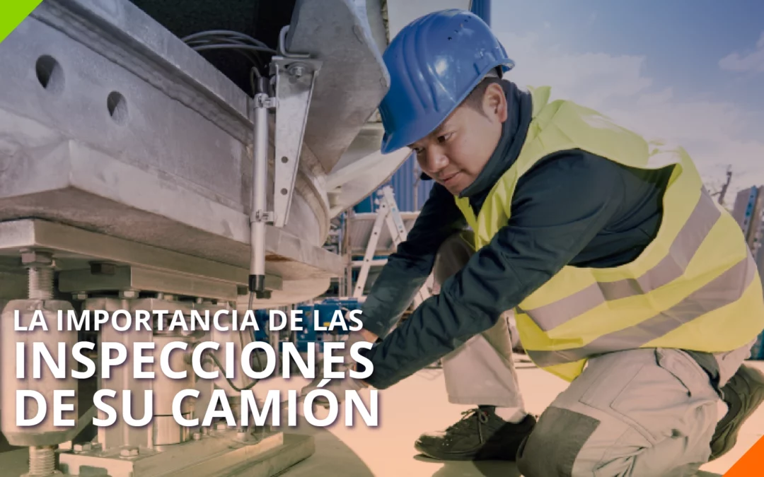 La importancia de las inspecciones de su camión