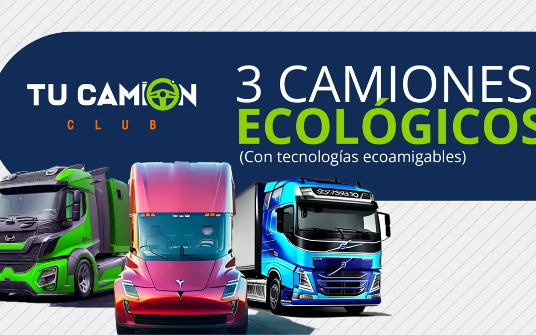 Los camiones del futuro: Tres ejemplos de innovación ecológica