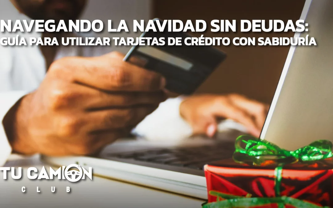 Navegando la Navidad sin Deudas: Guía para Utilizar Tarjetas de Crédito con Sabiduría