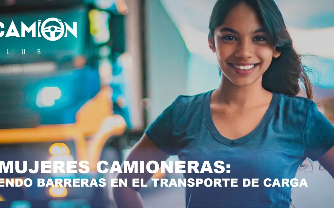 CAMIONERAS: ROMPIENDO BARRERAS