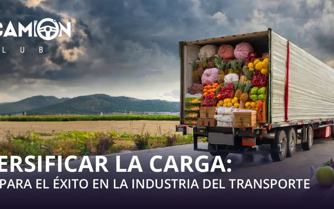 Diversificar la carga: Clave para el éxito en la industria del transporte