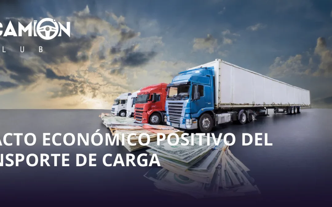 Impacto Económico Positivo del Transporte de Carga